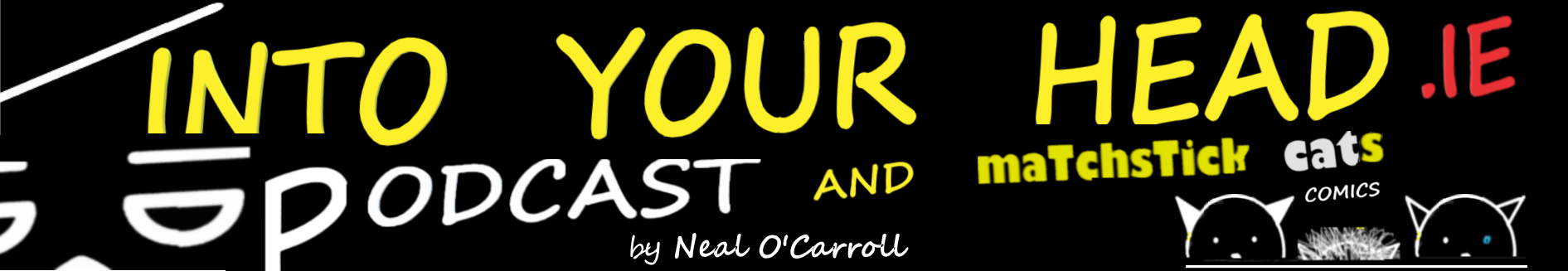 IntoYourHead.ie - nto Your Head podcast and Matchstick Cats comics by Neal O'Carroll