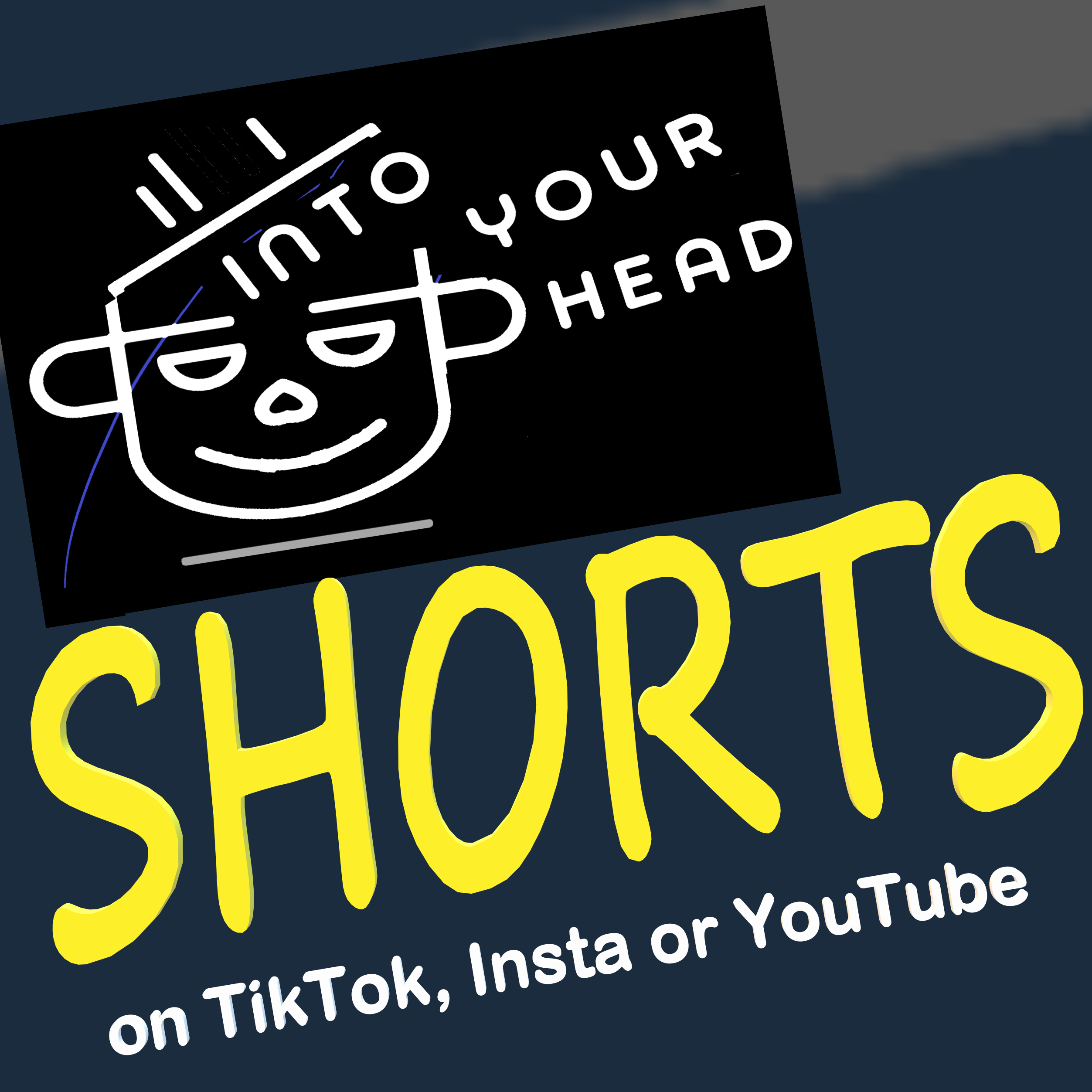 Into Your Head SHORTS - on TikTok, YouTube or Instagram. Or here on site.