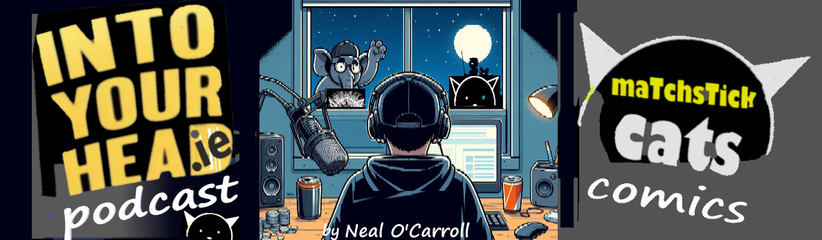 Into Your Head podcast and Matchstick Cats the webcvomic by Neal O'Carroll - IntoYourHead.ie